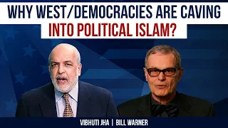 Why West/Democracies are caving into Political Islam? | Bill Warner and Vibhuti Jha