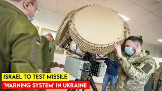 Israel to test missile 'warning system' in Ukraine