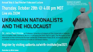 “Ukrainian Nationalists & the Holocaust” with Dr. John-Paul Himka, Prof. Emeritus of History (UofA)