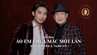 LK ÁO EM CHƯA MẶC MỘT LẦN | ĐAN NGUYÊN & TUẤN VŨ