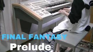 【FINAL FANTASY】Prelude/プレリュード/electone cover/エレクトーン