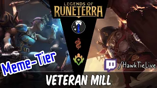 Veteran Mill: Infinite Mill Madness! l Legends of Runeterra LoR