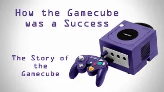 How the Gamecube was a Success - The Story of the Gamecube (Part 6)