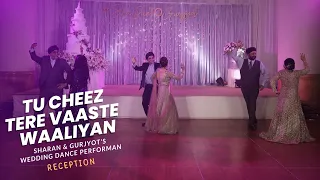 Tu Cheez x Tere Vaaste x Waaliyan  || Sharan & Gurjyot's Wedding Dance Performance || Reception
