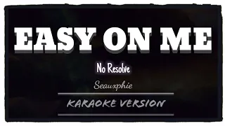 No Resolve - Easy On Me (Karaoke Version)