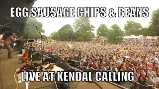 The Lancashire Hotpots - Egg Sausage Chips & Beans Live At Kendal Calling 2017