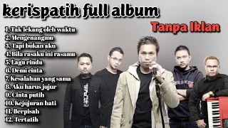 Lagu kerispatih full album Tanpa Iklan || Kerispatih Terbaik enak didengar