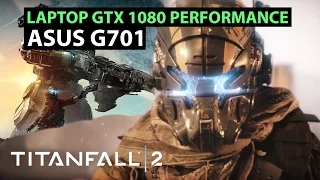 Asus G701 laptop Titanfall 2 - GTX 1080 gaming laptop Titanfall 2 (Asus G701 VI)