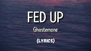 Ghostemane - Fed up  [Lyrics] | what the f*ck is that fed up fed up ///by @English-lyrical-Song