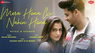 Mera Hona Ki Nahin Hona - Riyaa & Shagun|Palak Muchhal,Kausar Jamot & CA Rudra | Zee Music Originals