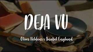 Oliver Heldens x Anabel Englund - DEJA VU (Lyrics)