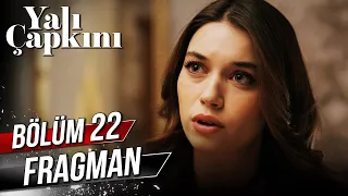 Yalı Çapkını 22. Bölüm Fragman