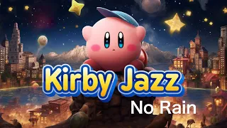 12 Relaxing Kirby Jazz Medley (No Rain): Chill and Work Music! | Nintendo Game Music