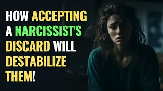 How Accepting a Narcissist's Discard Will Destabilize Them! | NPD | Narcissism Backfires