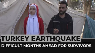 Turkey earthquake: Difficult months ahead for survivors