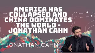 America Has Collapsed and China Dominates the World   Jonathan Cahn