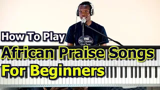 #43: How to Play African/Nigerian Praise Songs For Beginners (4 tips)