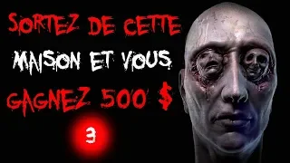 [CREEPYPASTA FR] Sortez de cette maison et gagnez 500$ (Partie 3/FIN)