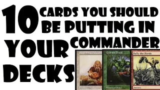 10 Cards You Should Be Putting In Your Commander Decks | Episode 53