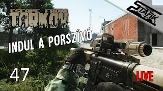 Escape From Tarkov - 47.Rész (Indul a porszívó) - Stark LIVE