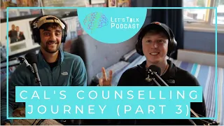 My Counselling Journey (Cal - Part 3) | Depression Series - Part 12 | Let's Talk Podcast