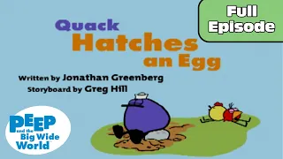 Quack Hatches an Egg | Peep and the Big Wide World Full Episode!