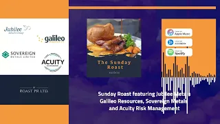 Sunday Roast - Jubilee Metals, Galileo, Sovereign Metals&Acuity Risk #JLP #GLR #AFP #XTR #SVML #ACRM