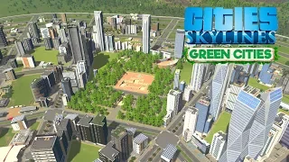 Cities Skylines Green Cities - Центральный парк посреди небоскрёбов! #25