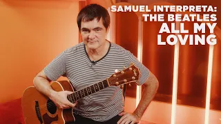 Samuel Rosa Interpreta: The Beatles -  All My Loving