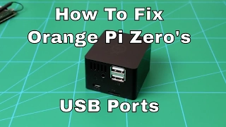 How To Fix Orange Pi Zero's USB Ports!