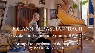 Johann Sebastian Bach: "Toccata and Fugue in D minor, BWV 565" Patrick Ayrton, harpsichord (2014)