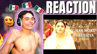 MEXICAN REACTS TO INDIAN🇮🇳 MUSIC FOR THE FIRST TIME | Ghar More Pardesiya - Lyrical