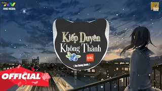 ♬ KIẾP DUYÊN KHÔNG THÀNH - DIMZ ( ĐẠT HOÀNG REMIX ) | NHỚ ĐEO TAI NGHE