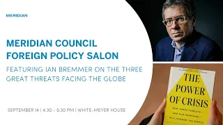 Meridian Council Foreign Policy Salon: Ian Bremmer on Three Threats Facing the Globe