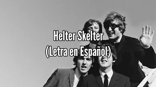 Helter Skelter - The Beatles (Letra en Español)