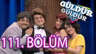 Güldür Güldür Show 111. Bölüm Tek Parça Full HD (13 Mayıs Cuma)