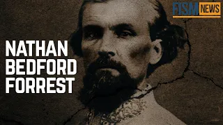 A Moment In History: Nathan Bedford Forrest
