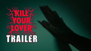 KILL YOUR LOVER Official Trailer 2024 UK Horror Film