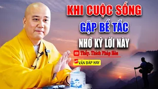 Khi Cuộc Sống Bế Tắc Nhớ Lời Này Để Vượt Qua Mọi Khó Khăn - Pháp Thoại Thầy Thích Pháp Hòa