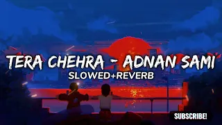 Tera Chehra - Adnan Sami [Slowed + Reverb] | Lofi Sing | Mr Kaazu @-melody9.0 #lofi #slowedandreverb