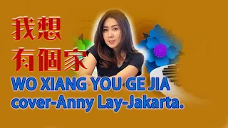 我想有個家#WO XIANG YOU GE JIA#4k#cover#Anny Lay#Jakarta.