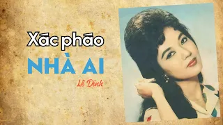 XÁC PHÁO NHÀ AI | Lê Dinh | Thanh Nga | Official Audio