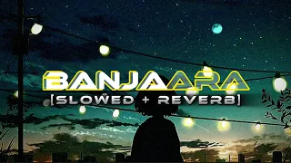 BANJAARA |EK VILLAIN | SLOWED AND REVERB || LO-FI EDITZZ ||