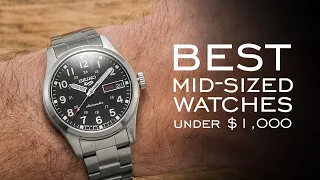 The Best Mid-Sized Watches Under $1,000 - Over 16 Watches Mentioned