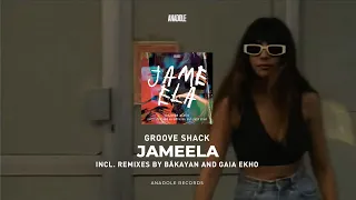 Groove Shack - Jameela (Gaia Ekho Remix)