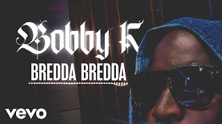 Bobby K - Bredda Bredda (official audio)