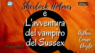 Sherlock holmes e L'avventura del vampiro del Sussex - Arthur Conan Doyle