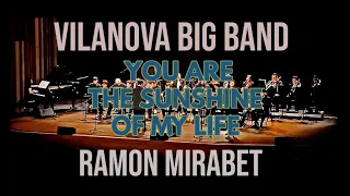 Vilanova Big Band Ramon Mirabet 4* - YOU ARE THE SUNSHINE OF MY LIFE