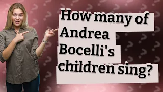 How many of Andrea Bocelli's children sing?