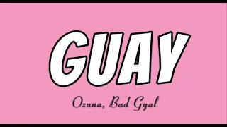 Ozuna, Bad Gyal - Guay / Letra